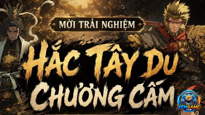 Hắc Tây Du: Chương Cấm – Siêu Phẩm ARPG Mới Nhất Tại Xemgame.top